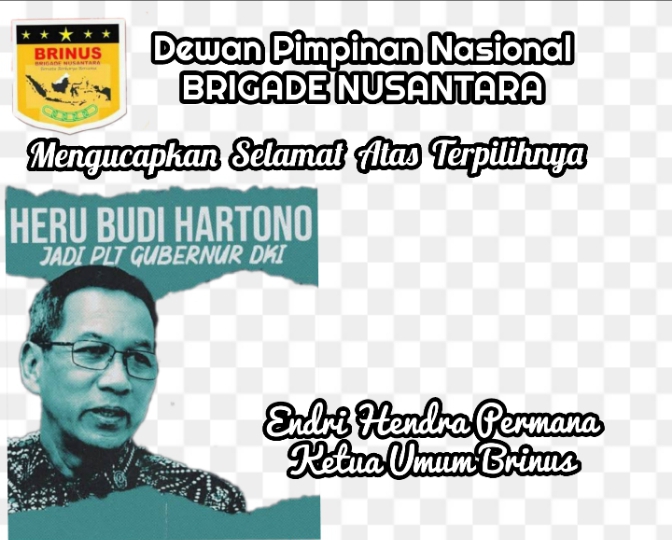 Ormas BRINUS (Brigade Nusantara) : “Selamat Pak Heru Budi Hartono Jadi Pj Gubernur DKI Jakarta 2022″* Ormas BRINUS (Brigade Nusantara) : “Selamat Pak Heru Budi Hartono Jadi Pj Gubernur DKI Jakarta 2022″*