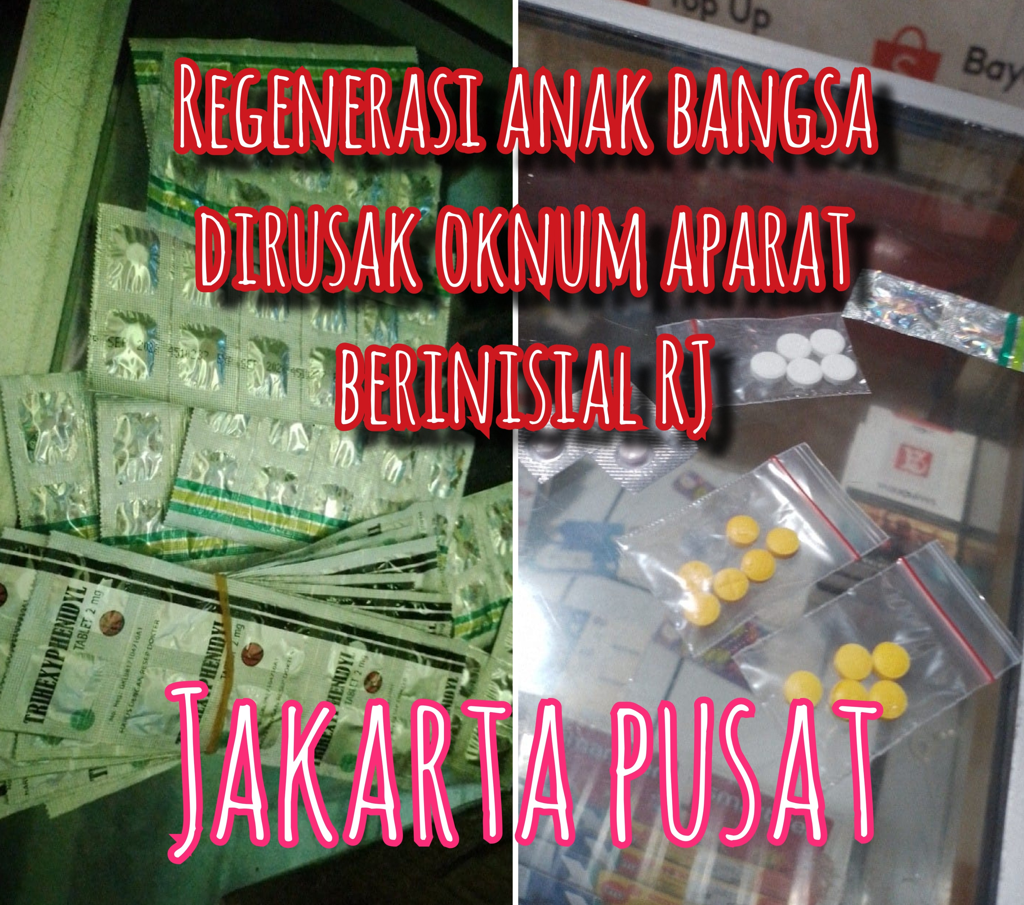 Peredaran Pil Koplo-Red di Jakarta Pusat, Diduga Terkoodinir Aparat Berinisial RJ: Ancaman Serius Bagi Generasi Muda