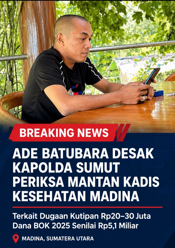Dana BOK Madina Rp5,1 Miliar Disorot, Ade Batubara Minta Mantan Kadinkes Diperiksa